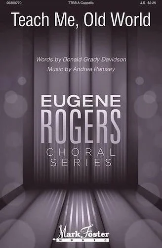 Teach Me, Old World - Eugene Rogers Choral Series