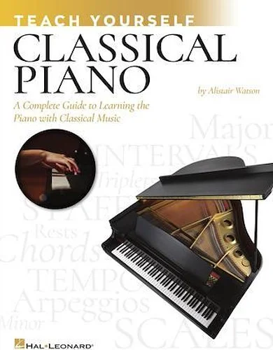 Teach Yourself Classical Piano - A Complete Guide to Learning the Piano with Classical Music