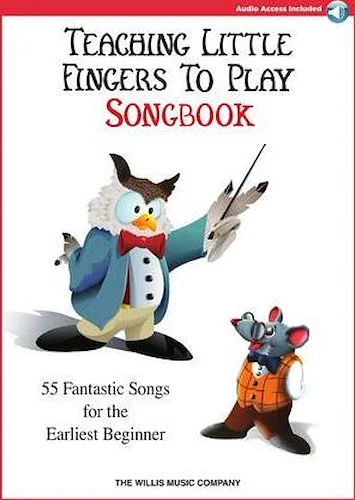 Teaching Little Fingers to Play Songbook - 55 Fantastic Songs for the Earliest Beginner - 55 Fantastic Songs for the Earliest Beginner