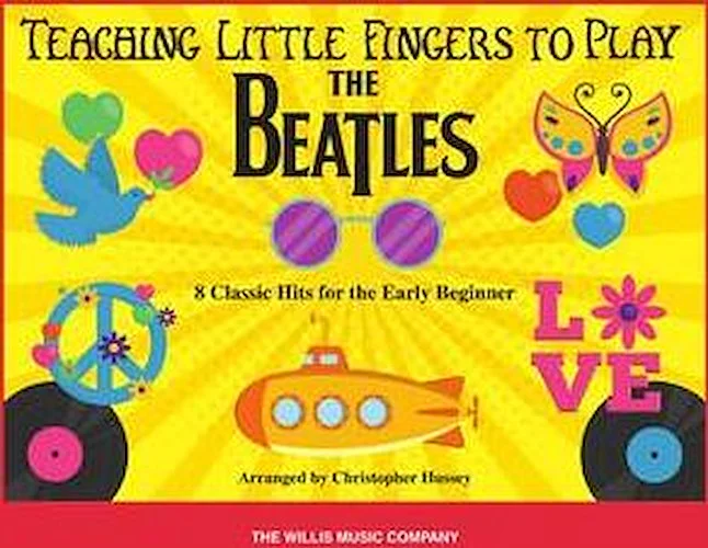 Teaching Little Fingers to Play the Beatles - 8 Classic Hits for the Early Beginner