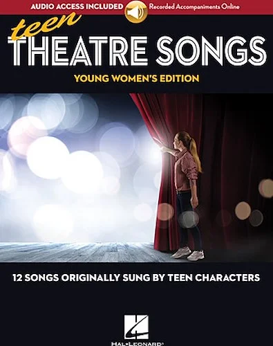 Teen Theatre Songs: Young Women's Edition - Book/Online Audio - 12 Songs Originally Sung by Teen Characters