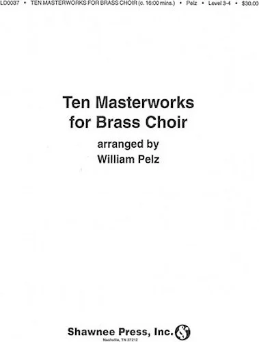 Ten Masterworks for Brass Choir Brass Choir