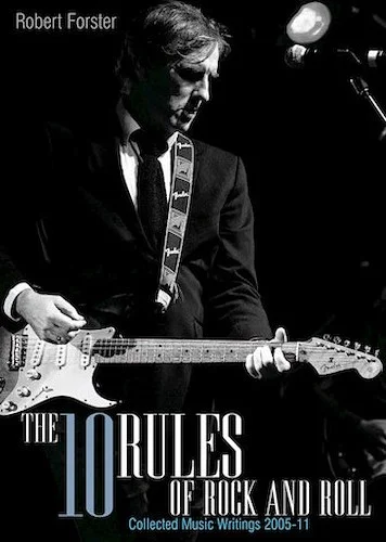 The 10 Rules of Rock and Roll - Collected Music Writing 2005-11