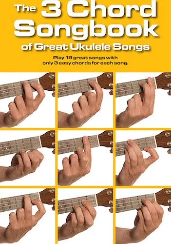 The 3 Chord Songbook of Great Ukulele Songs