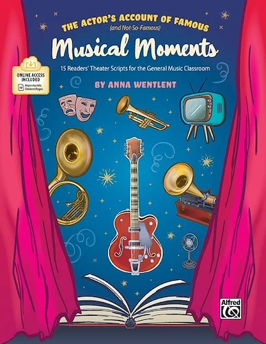 The Actor's Account of Famous (and Not-So-Famous) Musical Moments<br>15 Readers' Theater Scripts for the General Music Classroom