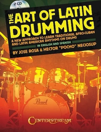 The Art of Latin Drumming - A New Approach to Learn Traditional Afro-Cuban and Latin American Rhythms on Drums