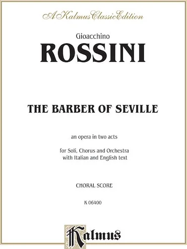 The Barber of Seville, An Opera in Two Acts: For Solo, Chorus and Orchestra with Italian and English Text (Choral Score)