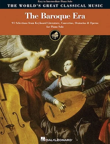 The Baroque Era - Easy to Intermediate Piano - 91 Selections from Keyboard Literature, Concertos, Oratorios and Operas