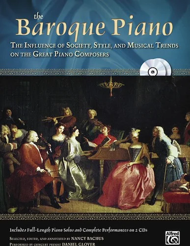 The Baroque Piano: The Influence of Society, Style and Musical Trends on the Great Piano Composers