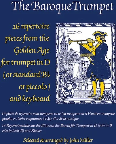 The Baroque Trumpet: 16 Repertoire Pieces from the Golden Age for Trumpet in D and Keyboard