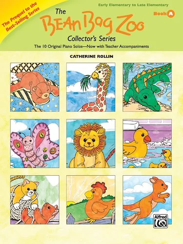 The Bean Bag Zoo Collector's Series, Book A: The 10 Original Piano Solos---Now with Teacher Accompaniments