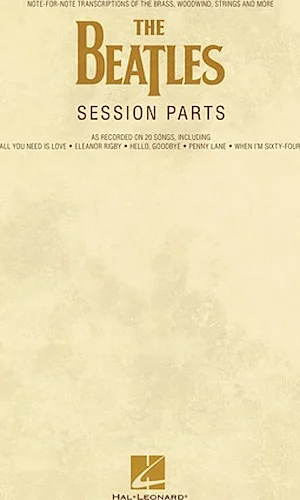 The Beatles Session Parts - Note-for-Note Transcriptions of the Brass, Woodwind, Strings and More
