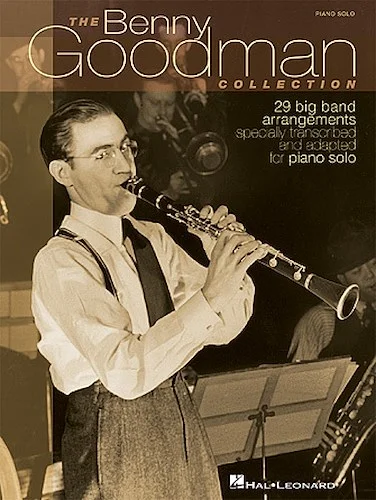 The Benny Goodman Collection - 29 Big Band Arrangements Specially Transcribed & Adapted for Piano Solo