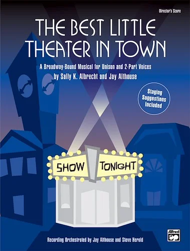 The Best Little Theater in Town: A Broadway-Bound Musical for Unison and 2-Part Voices