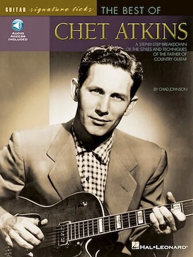 The Best of Chet Atkins - A Step-by-Step Breakdown of the Styles and Techniques of the Father of Country Guitar