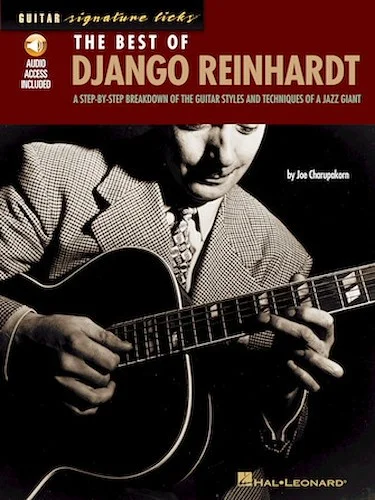 The Best of Django Reinhardt - A Step-by-Step Breakdown of the Guitar Styles and Techniques of a Jazz Giant