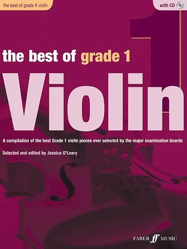 The Best of Grade 1 Violin: A compilation of the best ever Grade 1 violin pieces ever selected by the major examination boards