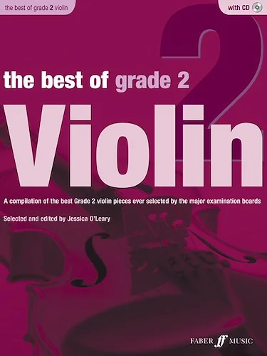The Best of Grade 2 Violin: A compilation of the best ever Grade 2 violin pieces ever selected by the major examination boards