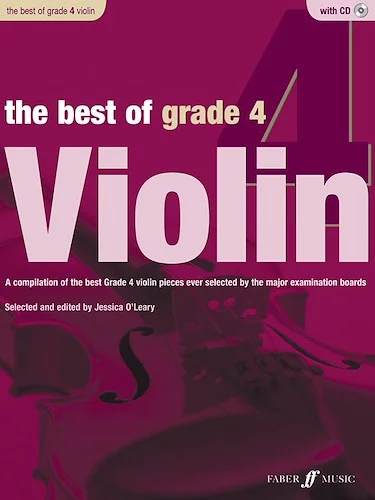 The Best of Grade 4 Violin: A compilation of the best ever Grade 2 violin pieces ever selected by the major examination boards