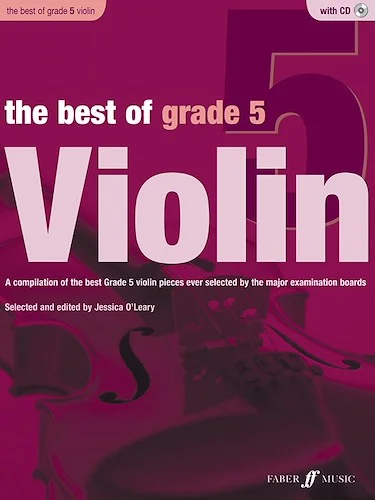 The Best of Grade 5 Violin: A compilation of the best ever Grade 5 violin pieces ever selected by the major examination boards