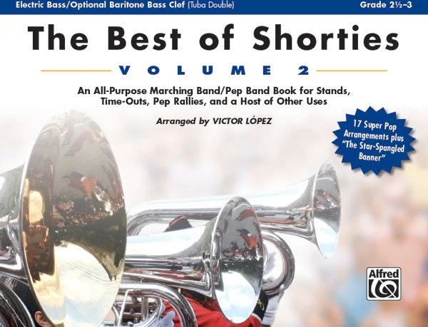 The Best of Shorties, Volume 2: An All-Purpose Marching Band/Pep Band Book for Stands, Time-Outs, Pep Rallies, and a Host of Other Uses