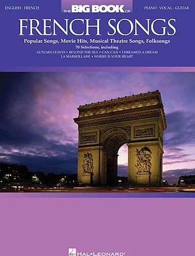 The Big Book of French Songs - Popular Songs, Movie Hits, Musical Theatre Songs, Folksongs