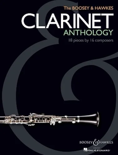 The Boosey & Hawkes Clarinet Anthology - 18 Pieces by 16 Composers