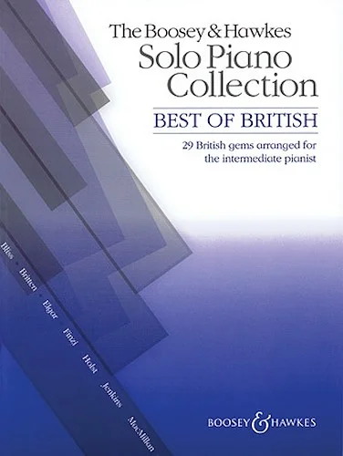 The Boosey & Hawkes Solo Piano Collection - Best of British - 29 British Gems Arranged for the Intermediate Pianist
