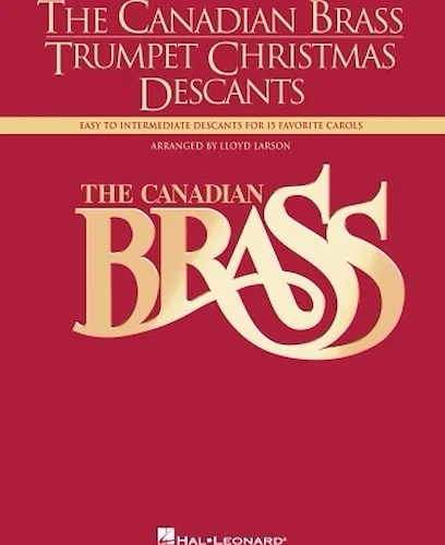The Canadian Brass - Trumpet Christmas Descants - Easy to Intermediate Descants for 15 Favorite Carols