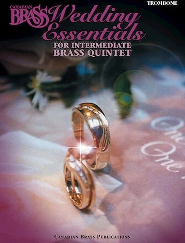 The Canadian Brass Wedding Essentials - Trombone - 12 Intermediate Pieces for Brass Quintet