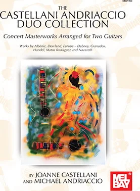 The Castellani Andriaccio Duo Collection<br>Concert Masterworks Arranged for Two Guitars