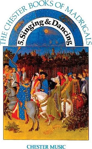 The Chester Book of Madrigals - Volume 5 - Singing and Dancing
