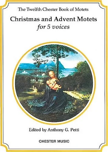 The Chester Book of Motets - Volume 12 - Christmas and Advent Motets for 5 Voices