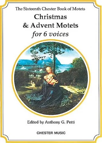 The Chester Book of Motets - Volume 16 - Christmas and Advent Motets for 6 Voices