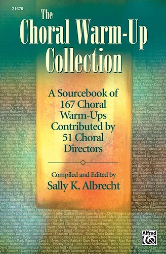 The Choral Warm-Up Collection: A Sourcebook of 167 Choral Warm-Ups Contributed by 51 Choral Directors