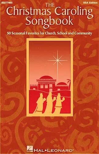 The Christmas Caroling Songbook - 50 Seasonal Favorites for Church, School and Community
