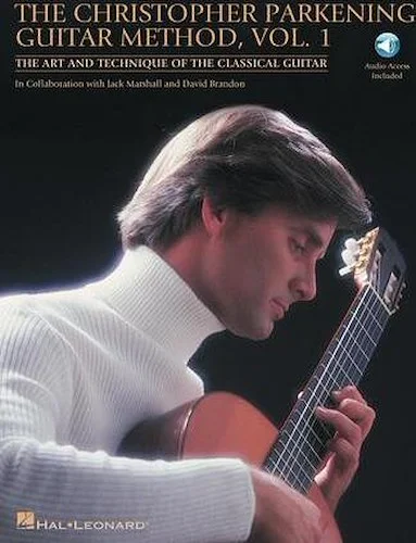 The Christopher Parkening Guitar Method - Volume 1 - The Art and Technique of the Classical Guitar