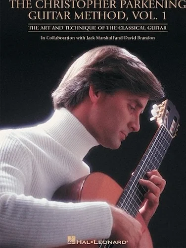 The Christopher Parkening Guitar Method - Volume 1 (Revised) - The Art and Technique of the Classical Guitar