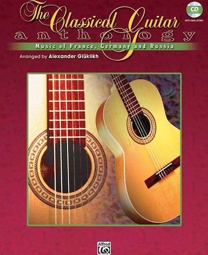 The Classical Guitar Anthology: Music of France, Germany, and Russia
