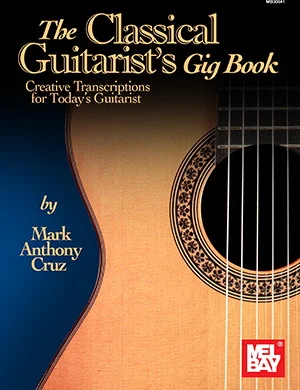 The Classical Guitarist's Gig Book<br>Creative Transcriptions for Today's Guitarist