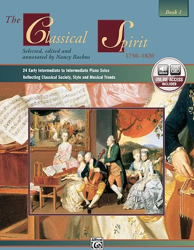The Classical Spirit (1750--1820), Book 1: 24 Early Intermediate to Intermediate Piano Solos Reflecting Classical Society, Style and Musical Trends