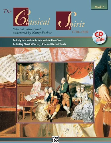 The Classical Spirit (1750--1820), Book 1: 24 Early Intermediate to Intermediate Piano Solos Reflecting Classical Society, Style and Musical Trends