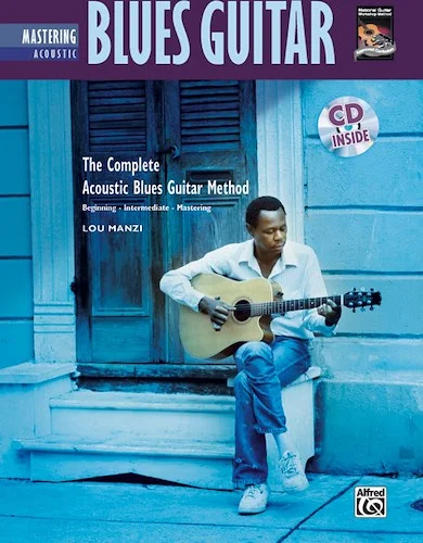The Complete Acoustic Blues Method: Mastering Acoustic Blues Guitar