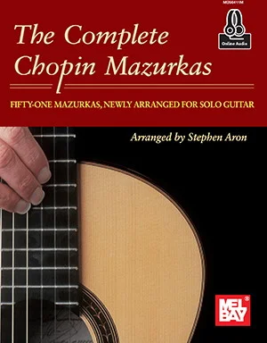 The Complete Chopin Mazurkas<br>Fifty-one Mazurkas Newly Arranged for Solo Guitar