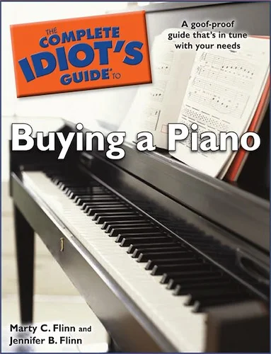 The Complete Idiot's Guide to Buying a Piano