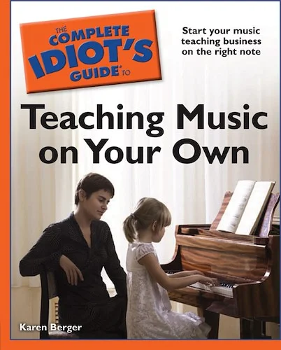 The Complete Idiot's Guide to Teaching Music on Your Own