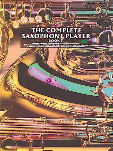 The Complete Saxophone Player - Book 3
