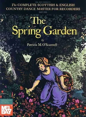 The Complete Scottish & English Country Dance Master for Recorders<br>The Spring Garden