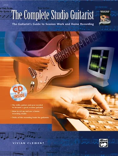 The Complete Studio Guitarist: The Guitarist's Guide to Session Work and Home Recording