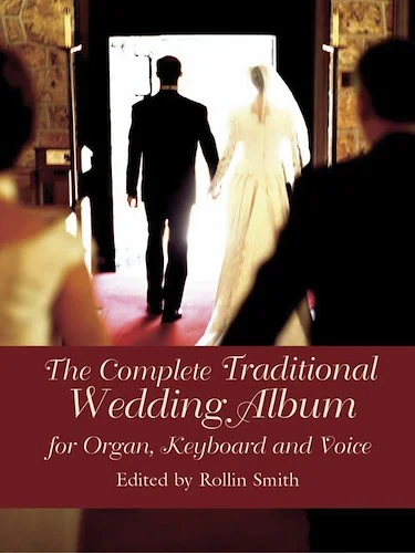 The Complete Traditional Wedding Album: For Organ, Keyboard, and Voice